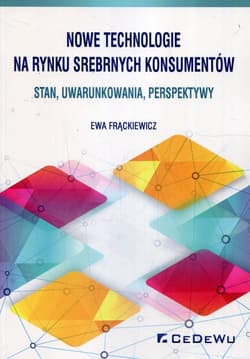 Nowe technologie na rynku srebrnych konsumentów Stan, uwarunkowania, perspektywy