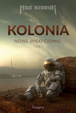 Nowe wieki ciemne T.1 Kolonia - Max Kidruk