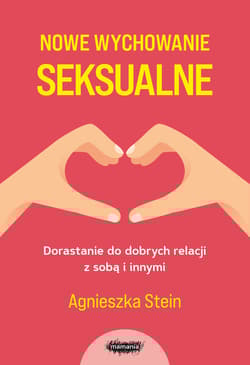 Nowe wychowanie seksualne wyd. 2024 - Agnieszka Stein