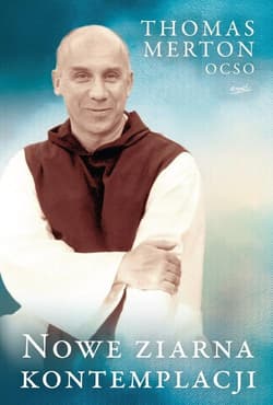 Nowe ziarna kontemplacji - Thomas Merton