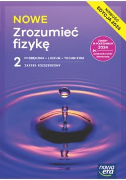 NOWE Zrozumieć fizykę 2 Podręcznik Zakres rozszerzony Liceum Technikum - Braun Marcin, Byczuk Krzysztof, Seweryn-Byczuk Agnieszka, Wójtowicz Elżbieta