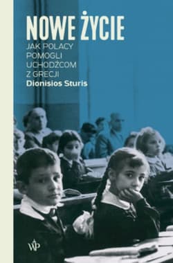 Nowe życie Jak Polacy pomogli uchodźcom z Grecji