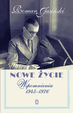 Nowe życie Wspomnienia 1945-1976 - Roman Jasiński