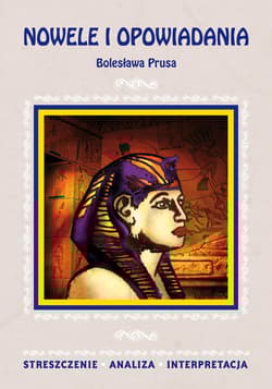 Nowele i opowiadania Bolesława Prusa Streszczenie. Analiza. Interpretacja - Milewska Anna