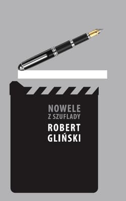 Nowele z szuflady - Robert Gliński