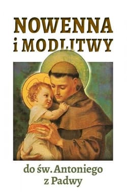 Nowenna i modlitwy do św. Antoniego z Padwy - Praca zbiorowa