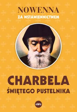 Nowenna za wstawiennictwem Charbela świętego pustelnika - Robert Kowalewski