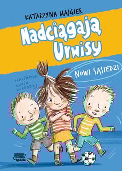 Nowi sąsiedzi. Nadciągają Urwisy - Katarzyna Majgier