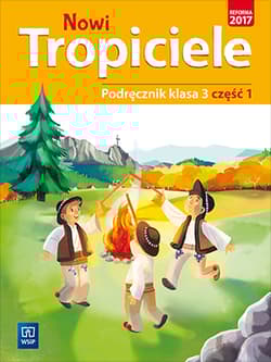 Nowi Tropiciele 3 Podręcznik Część 1 Edukacja wczesnoszkolna - Praca zbiorowa