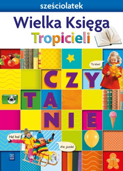 Nowi Tropiciele Sześciolatek Wielka Księga Czytanie - Gawrońska Beata, Raczek Emilia