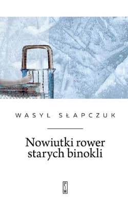 Nowiutki rower starych binokli - Wasyl Słapczuk