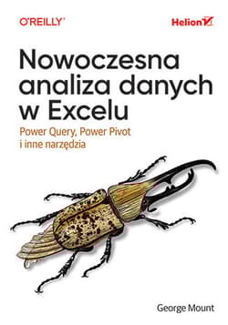 Nowoczesna analiza danych w Excelu. Power Query, Power Pivot i inne narzędzia - George Mount