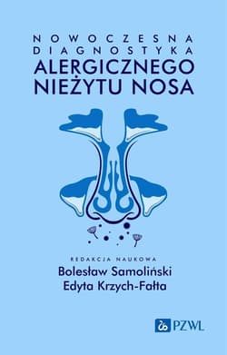 Nowoczesna diagnostyka alergicznego nieżytu nosa - Samoliński Bolesław, Edyta Krzych-Fałta