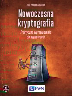 Nowoczesna kryptografia Praktyczne wprowadzenie do szyfrowania - Aumasson Jean-Philippe