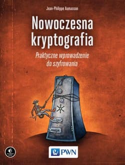 Nowoczesna kryptografia Praktyczne wprowadzenie do szyfrowania - Aumasson Jean-Philippe