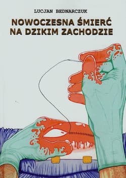 Nowoczesna śmierć na dzikim zachodzie - Lucjan Bednarczuk