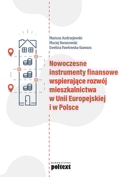 Nowoczesne instrumenty finansowe wspierające rozwój mieszkalnictwa w Unii Europejskiej i w Polsce - Baranowski Maciej
