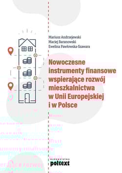 Nowoczesne instrumenty finansowe wspierające rozwój mieszkalnictwa w Unii Europejskiej i w Polsce