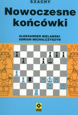 Nowoczesne końcówki Szachy - Aleksander Bielawski