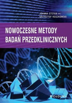 Nowoczesne metody badań przedklinicznych - Joanna Stefan (red.), Krzysztof Roszkowski