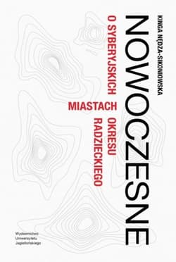 Nowoczesne O syberyjskich miastach okresu radzieckiego - Kinga Nędza-Sikoniowska