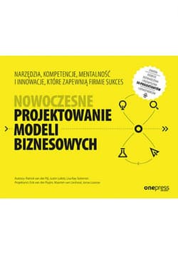 Nowoczesne projektowanie modeli biznesowych. Narzędzia, kompetencje, mentalność i innowacje, które zapewnią firmie sukces - ebook