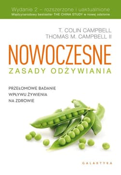 Nowoczesne zasady odżywiania Przełomowe badanie wpływu żywienia na zdrowie - Colin Campbell, Campbell Thomas