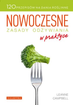 Nowoczesne zasady odżywiania w praktyce - Leanne Campbell