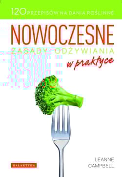 Nowoczesne zasady odżywiania w praktyce - Leanne Campbell