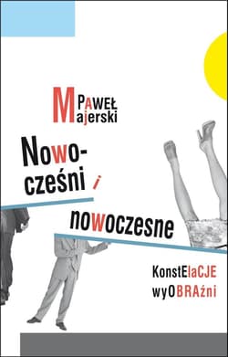Nowocześni i nowoczesne. Konstelacje wyobraźni -  Majerski Paweł