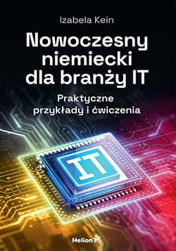 Nowoczesny niemiecki dla branży IT. Praktyczne przykłady i ćwiczenia - Izabela Kein