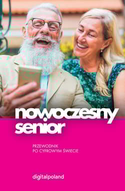Nowoczesny senior. Przewodnik po cyfrowym świecie - Opracowanie Zbiorowe