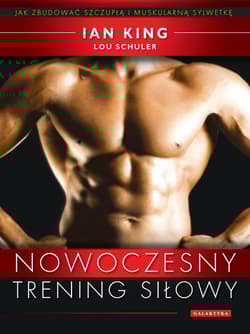 Nowoczesny trening siłowy Jak zbudować szczupłą i muskularną sylwetkę - King Ian, Schuler Lou