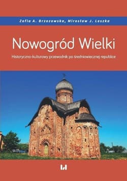 Nowogród Wielki Historyczno-kulturowy przewodnik po średniowiecznej republice - Brzozowska Zofia A., Leszka Mirosław J.