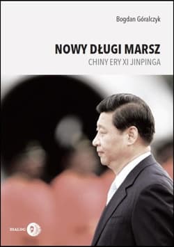 Nowy długi marsz Chiny ery Xi Jinpinga - Bogdan Góralczyk