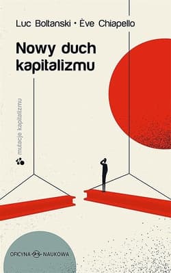 Nowy duch kapitalizmu - Boltanski Luc, Chiapello Eve