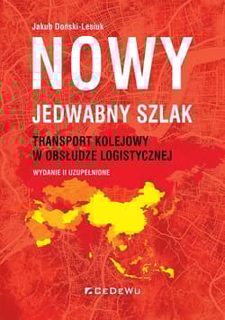Nowy jedwabny szlak. Transport kolejowy... - Doński-Lesiuk Jakub