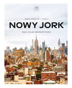Nowy Jork. Mały atlas hedonistyczny - Muriel Françoise, Sylvie Li