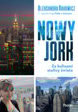 Nowy Jork. Za kulisami stolicy świata - Aleksandra Rakowicz