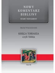 Nowy komentarz... ST T.12 Księga Tobiasza... - Wojciechowski Michał