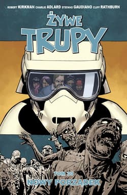 Nowy porządek. Żywe trupy. Tom 30 - Kirkman Robert