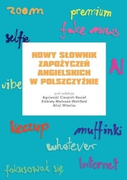 Nowy słownik zapożyczeń angielskich w polszczyźnie - Agnieszka Cierpich-Kozieł, Elżbieta Mańczak-Wohlf