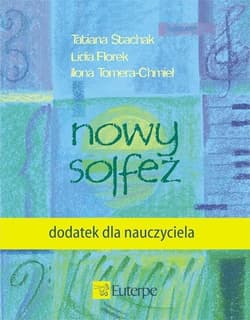 Nowy solfeż - dodatek dla nauczyciela - Lidia Florek, Ilona Tomera-Chmiel, Tatiana Stachak