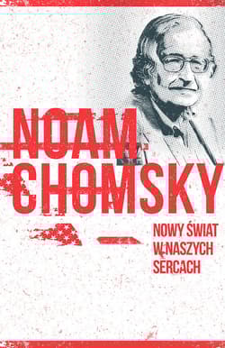Nowy świat w naszych sercach Noam Chomsky rozmawia z Michaelem Alpertem - Noam Chomsky