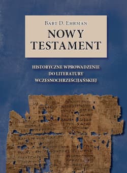 Nowy Testament Historyczne wprowadzenie do literatury wczesnochrześcijańskiej - Ehrman Bart D.