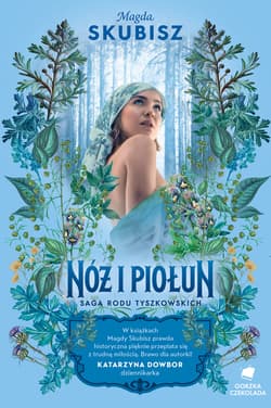 Nóż i piołun. Saga rodu Tyszkowskich. Tom 5 - ebook - Magda Skubisz