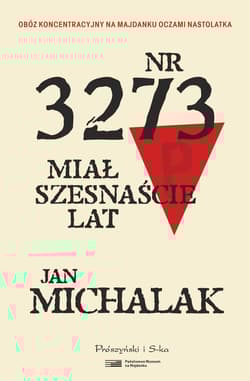 Nr 3273 miał szesnaście lat - Jan Michalak