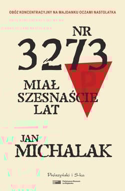 Nr 3273 miał szesnaście lat. Duże Litery - Jan Michalak