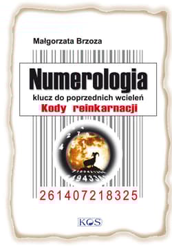 Numerologia klucz do poprzednich wcieleń Kody reinkarnacji - Brzoza Małgorzata