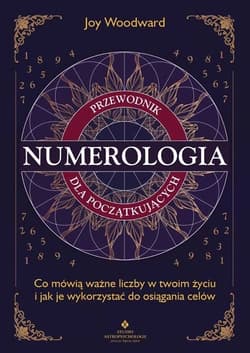 Numerologia - przewodnik dla początkujących - Woodward Joy